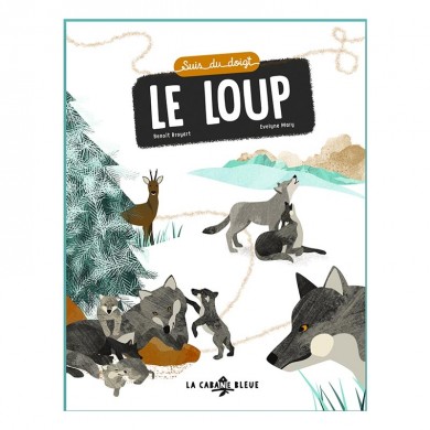 Livre - Suis du doigt le Loup - 3 ans - Éditions La Cabane bleue